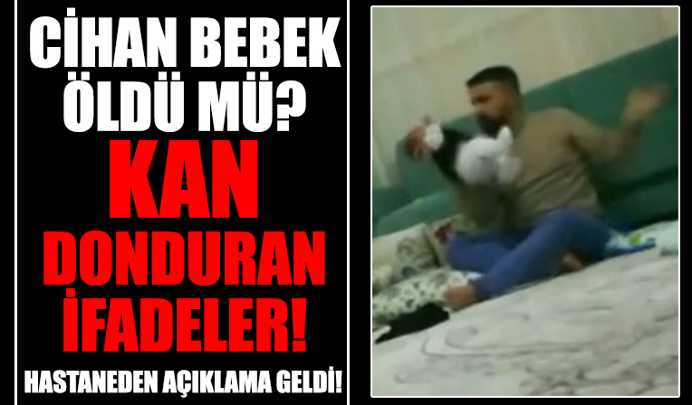 Babasının şiddetine uğrayan Cihan bebeğin son durumu