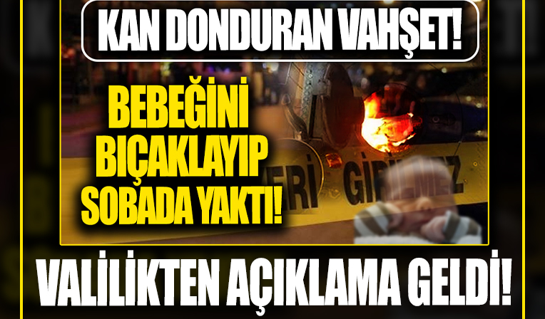 Türkiye böyle vahşet görmedi! Bir aylık bebeğini sobada diri diri yaktı: Valilik'ten açıklama geldi aile adliyeye sevk edildi