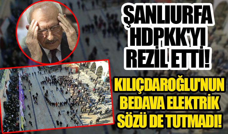 HDP Urfa mitingiyle bir kez daha rezil oldu! Kılıçdaroğlu'nun Şanlıurfalı çiftçilere bedava elektrik sözü akıllara geldi