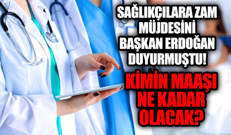 Başkan Erdoğan müjdeyi vermişti! Fedakâr sağlıkçıların zammı 1 Ocak’tan itibaren geçerli