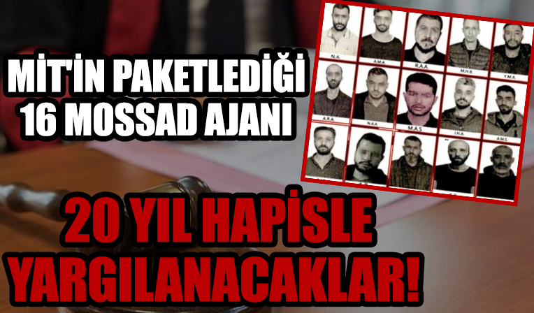 Türkiye'de yakalanan MOSSAD ajanlarının 20 yıla kadar hapsi istendi