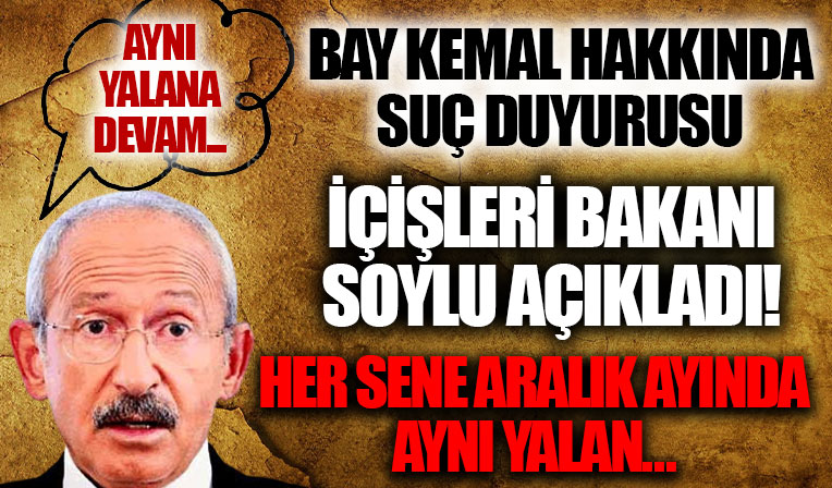 İçişleri Bakanı Süleyman Soylu duyurdu: Kemal Kılıçdaroğlu hakkında suç duyurusunda bulunuyoruz