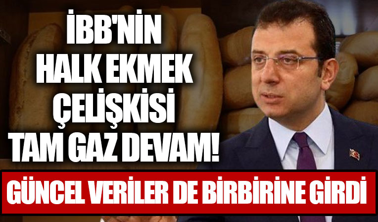 İBB'nin Halk Ekmek çelişkisinde yeni perde! Güncel veriler de birbirine girdi