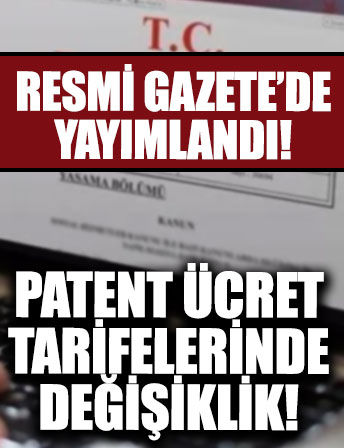 Ücret tarifelerinde değişiklik! Resmi Gazete'de yayımlandı! 2022 patent ücretleri