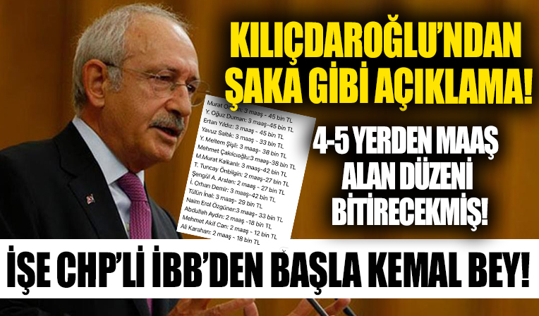 '4 yerden 5 yerden maaş alan düzeni bitireceğim' diyen Kılıçdaroğlu'na CHP'li İBB şoku! İşte CHP'li İBB'dekilerin aldığı maaşlar...
