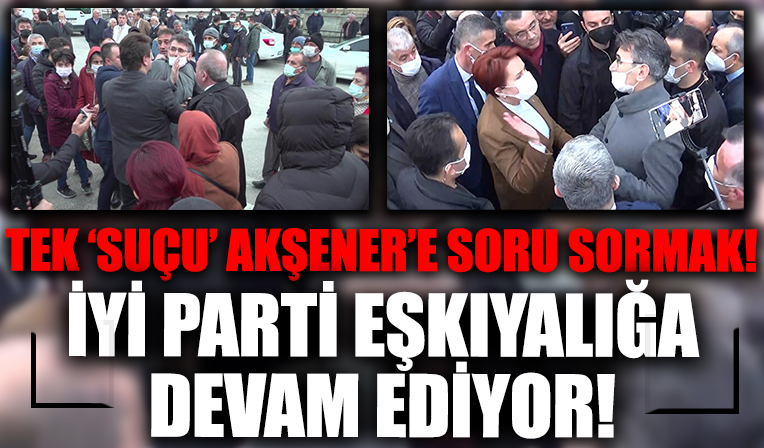 İYİ Parti'liler Meral Akşener'e soru sormak isteyen vatandaşı parmak sallayarak alandan kovdu