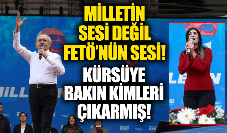 Kılıçdaroğlu CHP mitinginde FETÖ ve sabıka kayıtları bulunan isimler konuşturmuş!