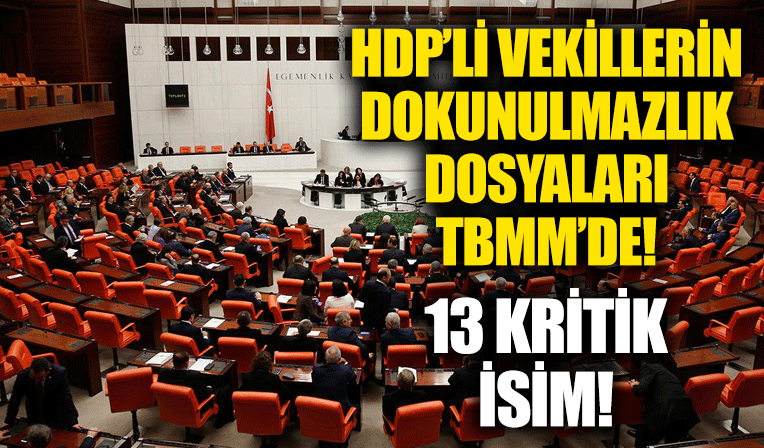 13 HDP'li vekilin dokunulmazlık dosyaları TBMM'ye sevk edildi