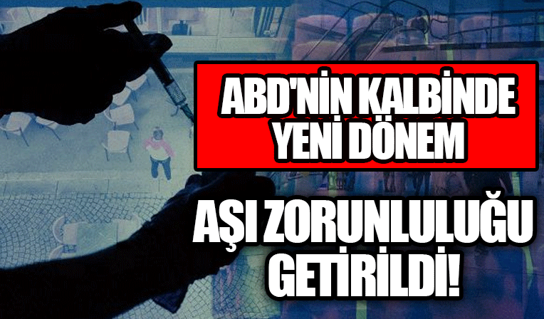 ABD'de Kovid-19 aşısı kararı! New York'ta çalışanlara Kovid-19 aşısı zorunluluğu getiriliyor