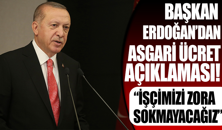 Cumhurbaşkanı Erdoğan asgari ücret açıklaması!