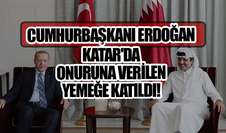 Cumhurbaşkanı Erdoğan Katar'da onuruna verilen yemeğe katıldı