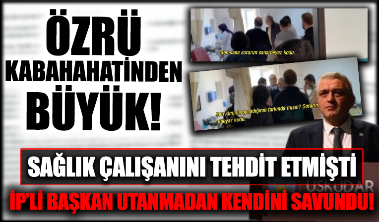 Sağlık çalışanını tehdit eden İYİ Partili Üsküdar İlçe Başkanı Hasan Ofoğlu utanmadan kendini savundu!