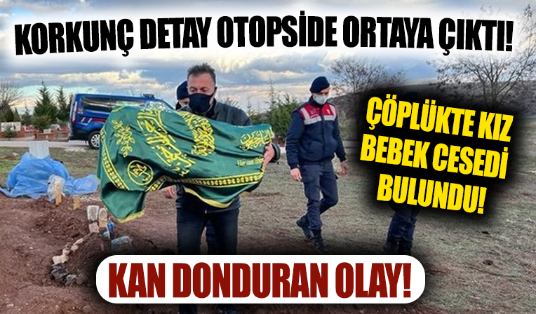 Çöplükte kız bebek cesedi bulundu! Acı gerçek otopside ortaya çıktı!