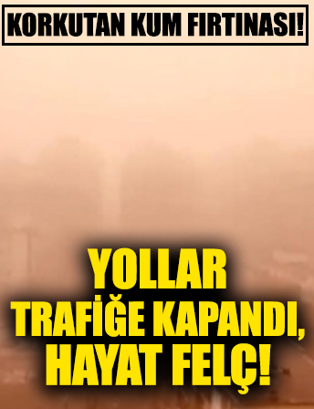 Konya'da kum fırtınası! Bazı yollar trafiğe kapatıldı