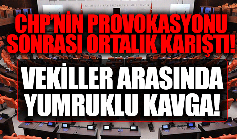 AK Partili ve CHP'li vekiller arasında kavga çıktı! TBMM'de yumruklu kavga