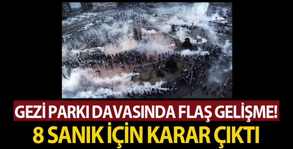 Gezi parkı davasında flaş gelişme! Mahkeme 8 sanığa yurt dışı çıkış yasağı getirdi