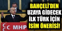 DEVLET BAHÇELİ - Devlet Bahçeli: Astronot yerine Cacabey diyelim