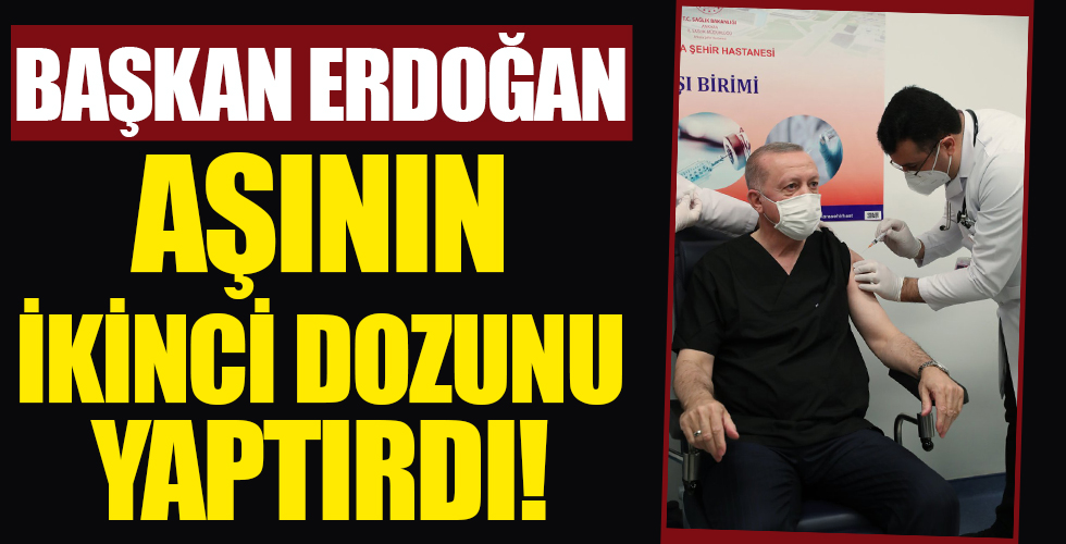 Başkan Erdoğan aşının 2. dozunu yaptırdı