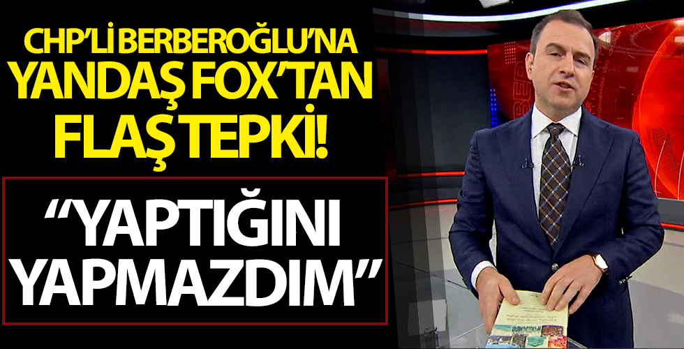 CHP'li Berberoğlu'na yandaş Fox'tan şok tepki! 'MİT tırları konusunda yaptığını yapmazdım'