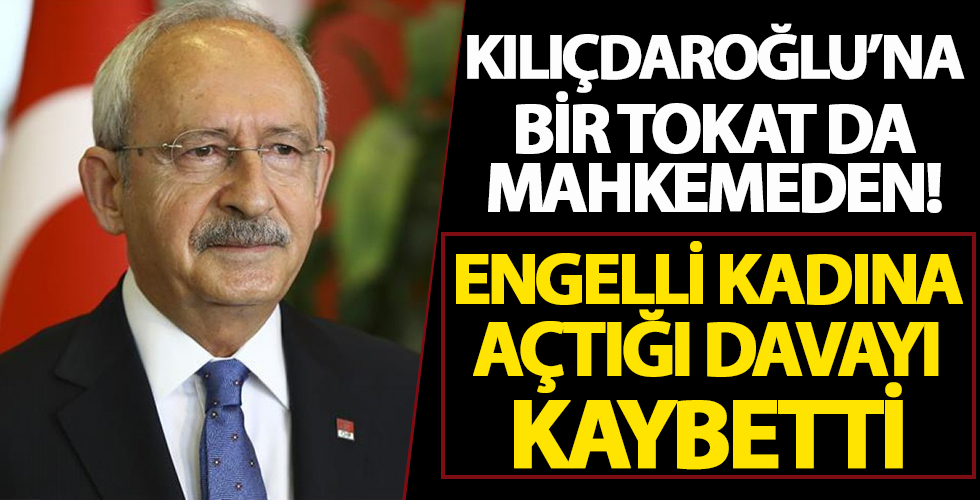 Kılıçdaroğlu engelli kadına açtığı davayı kaybetti