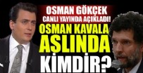 OSMAN GÖKÇEK - Osman Gökçek ayrıntılarıyla açıkladı! Osman Kavala kimdir?