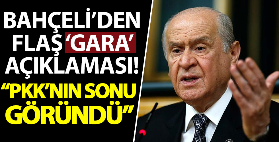 Gara'daki operasyonla ilgili Bahçeli'den flaş açıklama: PKK'nın sonu göründü!