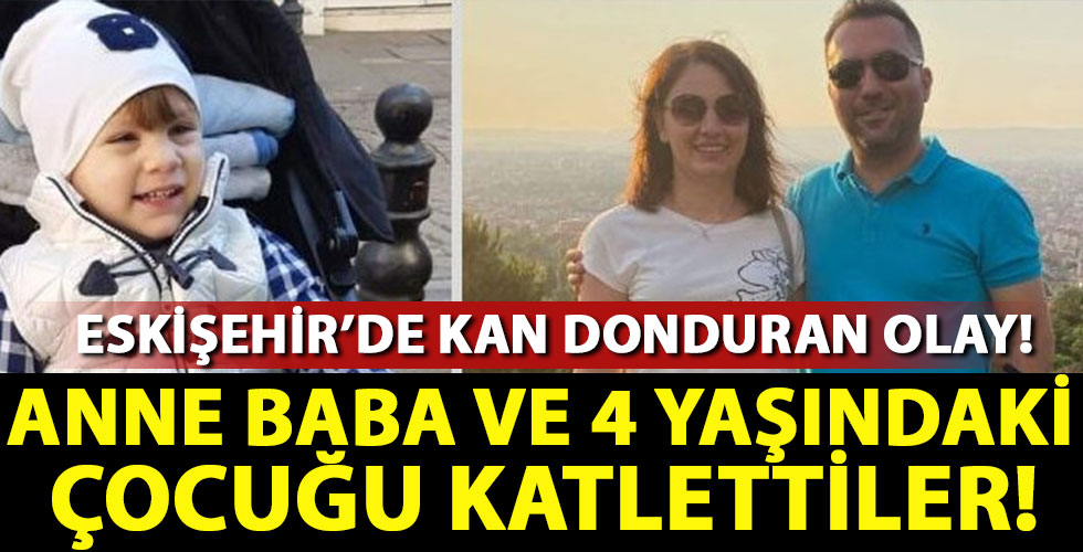 Anne, baba ve çocuğu bıçaklanarak öldürüldü!