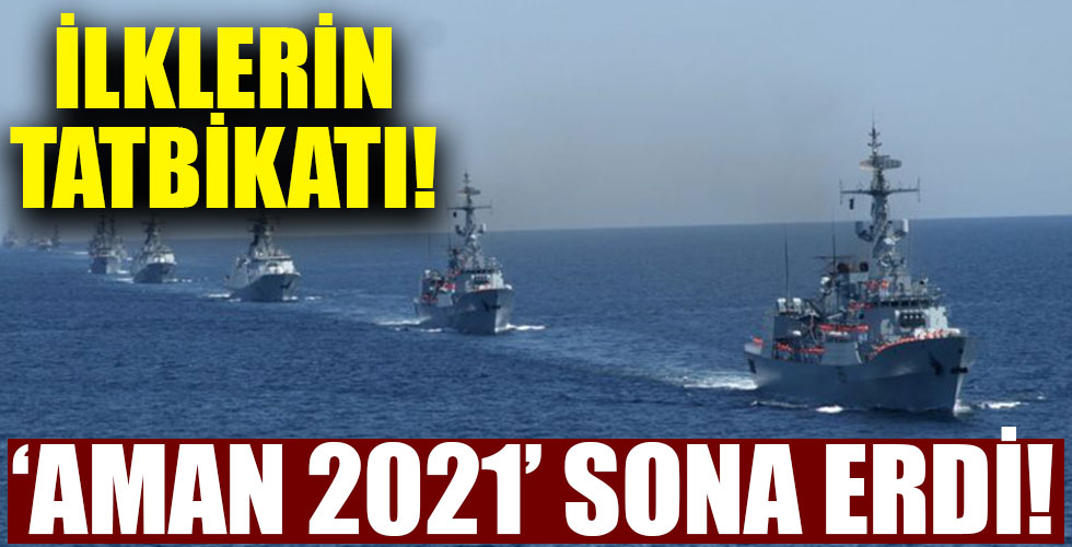 İlklerin tatbikatı 'Aman 2021' sona erdi!