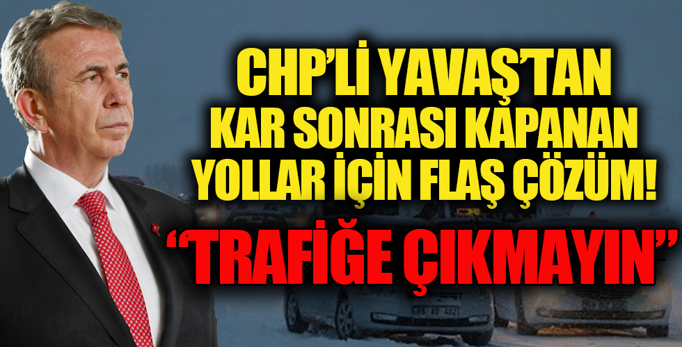 Mansur Yavaş’tan kar yağışı sonrası kapanan yollar için çözüm önerisi: Trafiğe çıkmayın