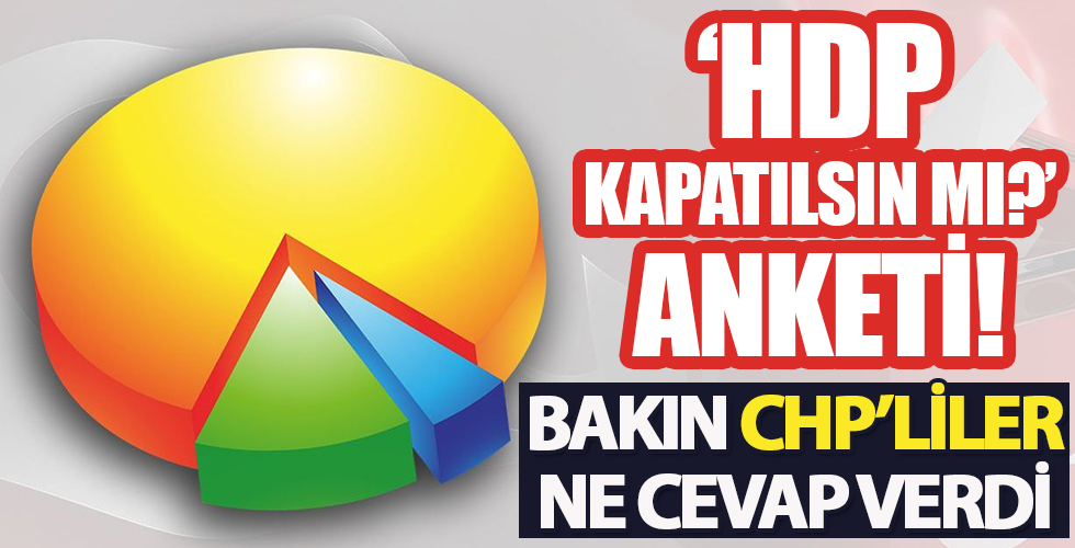 HDP kapatılsın mı?' anketi! CHP'liler bakın ne dedi