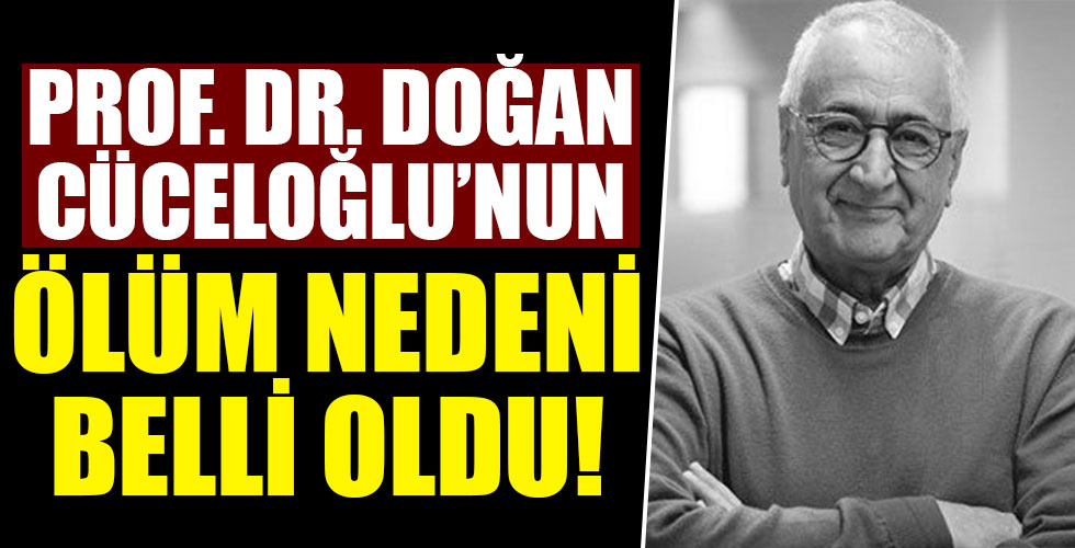 Prof. Dr. Doğan Cüceloğlu'nun ölüm nedeni belli oldu