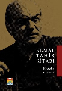 'Kemal Tahir Açıklaması Bir Aydın Üç Dönem'' Adlı Çalışma Kitaplaştırıldı