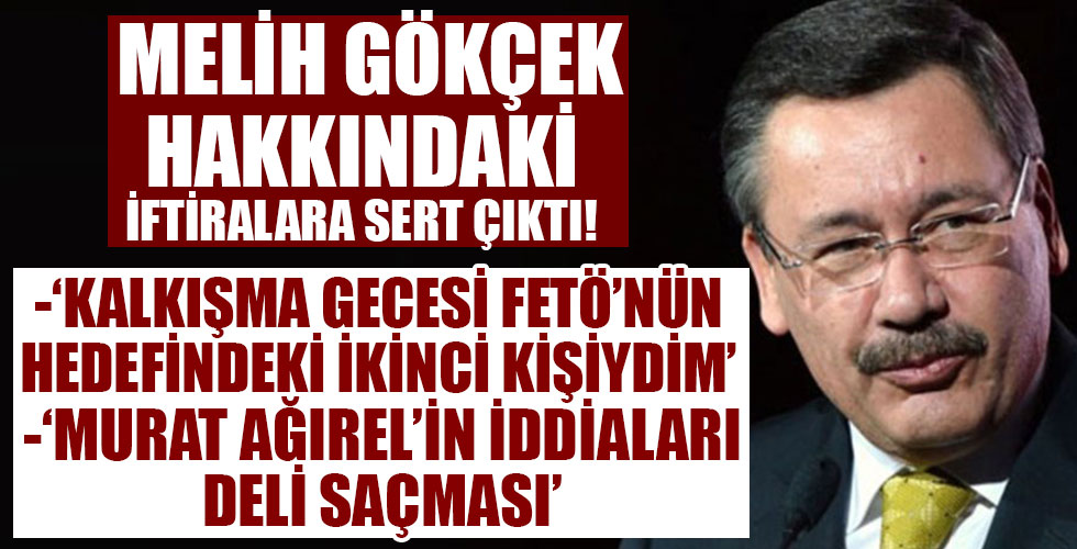 Melih Gökçek, Murat Ağırel'in iddialarına sert çıktı: 'Deli saçması!'