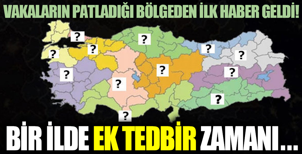 Vakaların patladığı bölgeden ilk haber geldi! Bir ilde ek tedbirler devreye girdi