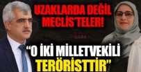 TÜRKER AKINCI - 'O iki milletvekili teröristtir'