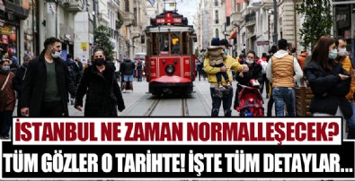İstanbul ne zaman normalleşecek? Normalleşme için tüm gözler o tarihte! Kafe, restoran, lokanta…