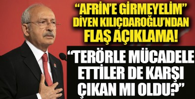 'Afrin’e girmeyelim' diyen Kılıçdaroğlu: Teröre karşı mücadele ettiler de karşı çıkan oldu mu?
