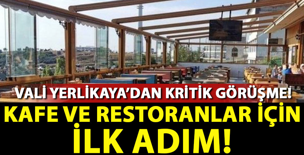 Vali Yerlikaya'dan kritik görüşme! Kafe ve restoranlar için...!!!