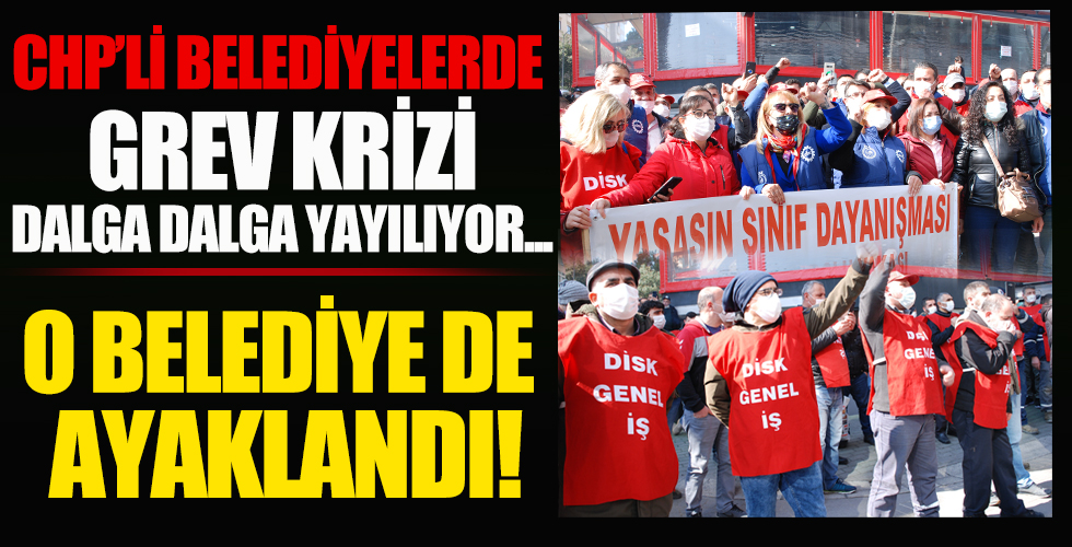 CHP'li belediyelerde isyan büyüyor! Greve giden 6’ncı belediye Beşiktaş oldu