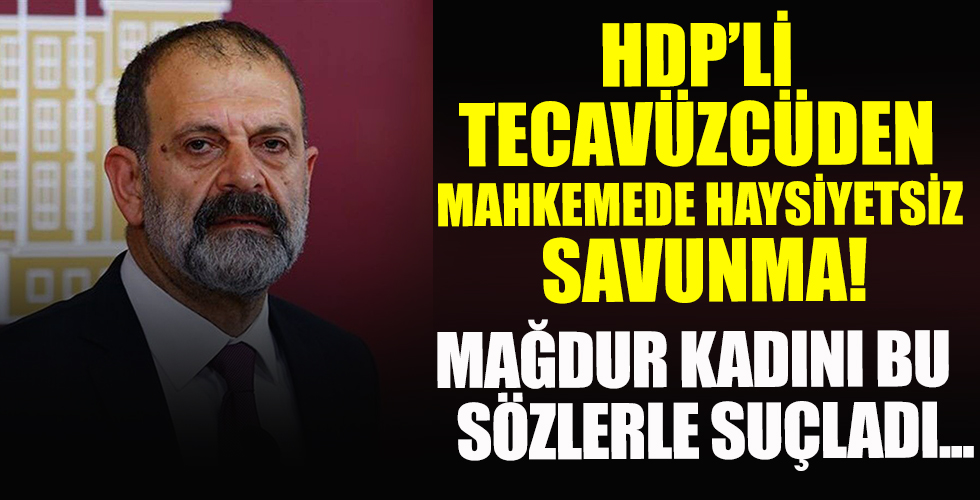 HDP'li Tuma Çelik hâkim karşısında... Utanmadan bir de mağdur kadını böyle suçladı!