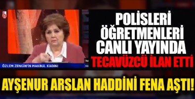 Ayşenur Arslan şimdi de polisleri, öğretmenleri ve kamu görevlilerini taciz ve tecavüzcü ilan etti!