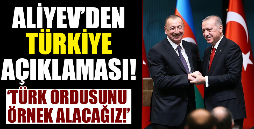 Azebaycan Cumhurbaşkanı Aliyev'den Türkiye açıklaması!