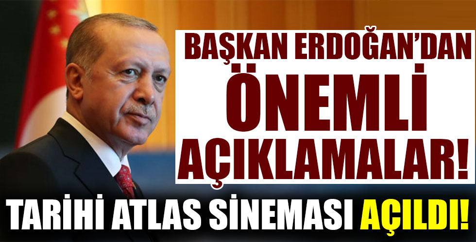 Başkan Erdoğan tarihi Atlas Sineması'nın açılışında konuştu!