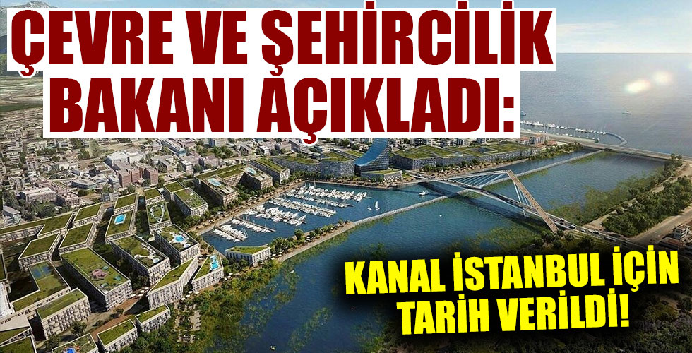 Çevre ve Şehircilik Bakanı Murat Kurum'dan Kanal İstanbul açıklaması! .