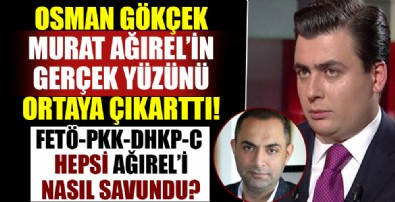 Osman Gökçek Ağırel'in gerçek yüzünü deşifre etti! Terör örgütleri FETÖ, DHKP-C ve PKK Murat Ağırel'i nasıl savundu?