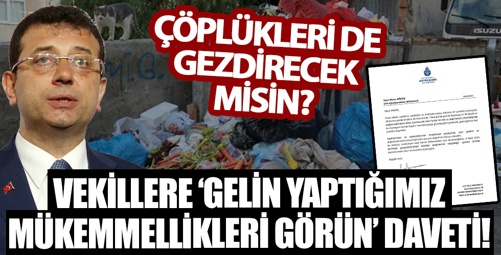 CHP'li İBB Başkanı Ekrem İmamoğlu'ndan vekillere 'İstanbul'u nasıl çöplüğe çevirdik gelin görün' daveti
