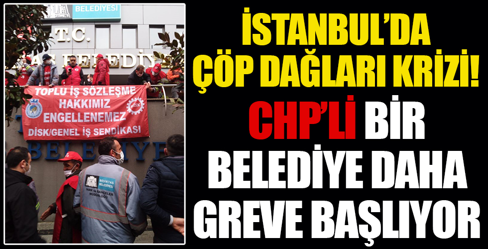 İstanbul'da çöp dağları krizi! Bir CHP'li belediyede daha grev başlıyor...
