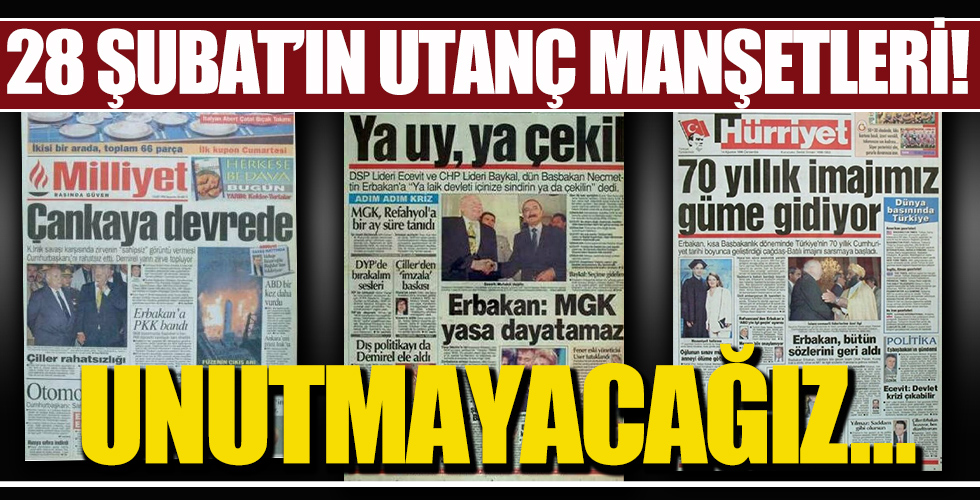 28 Şubat'ın utanç manşetleri unutulmadı!
