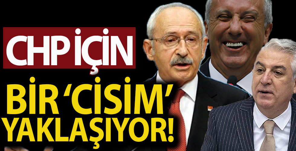 CHP için bir 'cisim' yaklaşıyor!