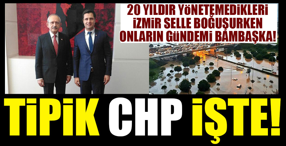 İzmir selle boğuşurken, CHP'nin gündemi bambaşka!